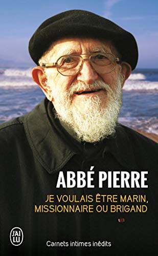 Je voulais etre marin, missionnaire ou brigand by Abbe Pierre (Mass Market Paperback)