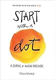 Start with a Dot (Guided Journal): A Journal for Making Your Mark by