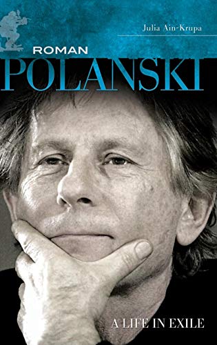 Roman Polanski: A Life in Exile (Modern Filmmakers) by Julia Ain-Krupa