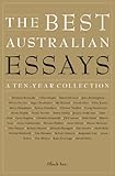 Front cover for the book The best Australian essays : a ten-year collection by Black Inc.