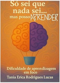 Livro Só sei que nada sei… mas posso aprender: Dificuldade de aprendizagem em foco