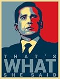 Paper Print That's What She Said - Michael Scott Quote - Office Hope Poster (18.5 inch X 12.5 inch, Rolled)