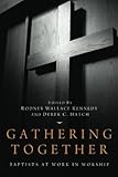 Gathering Together: Baptists at Work in Worship by