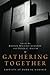 Gathering Together: Baptists at Work in Worship by