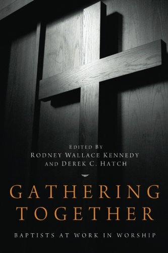 Gathering Together: Baptists at Work in Worship by
