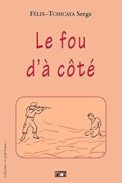 Le  fou d'à côté