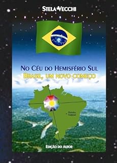 Livro No Céu do Hemisfério Sul - Brasil, um Novo Começo: O sinal de Jesus Cristo no céu do hemisfério sul