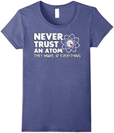 Womens Science T-Shirt - Never Trust an Atom Small Heather Blue