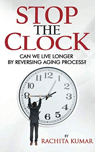 Stop The Clock: Can We Live Longer by Reversing Aging Process? (Anti ...