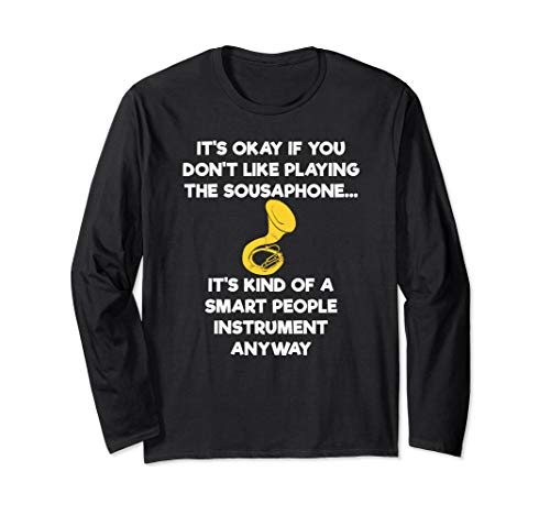 Sousaphone Long Sleeve Shirt - Funny Smart People