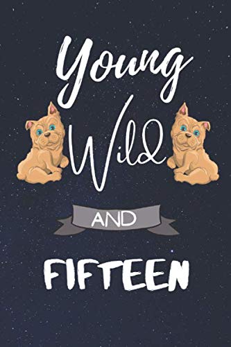 YOUNG WILD AND FIFTEEN: Birthday Gift for 15 years Bulldog Lover Boys or Girls-Event Calendar: Perpetual Calendar | Record your Important Celebrations ... Birthdays, Anniversaries and important dates