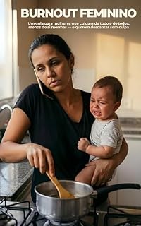 Livro Burnout Feminino: Um guia para mulheres que cuidam de tudo e de todos, menos de si mesmas - e querem descansar sem culpa