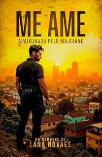 Livro ME AME: APAIXONADA PELO MILICIANO