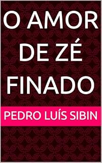 Livro O AMOR DE ZÉ FINADO