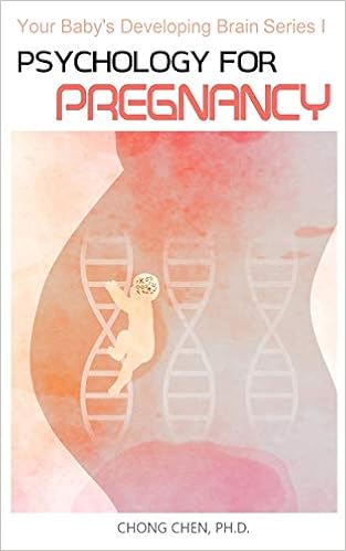 Psychology for Pregnancy: How Your Mental Health During Pregnancy Programs Your Baby’s Developing Brain, by Chong Chen