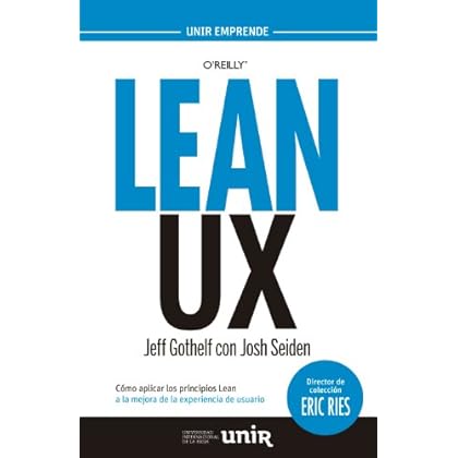 LEAN UX: Cómo aplicar los principios Lean a la mejora de la experiencia de usuario LEAN UX: Cómo aplicar los principios Lean a la mejora de la experiencia de usuario