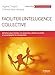 Faciliter l'intelligence collective: 35 fiches pour innover, co-construire, mettre en action et accompagner le changement (Livres outils) (French Edition) by 