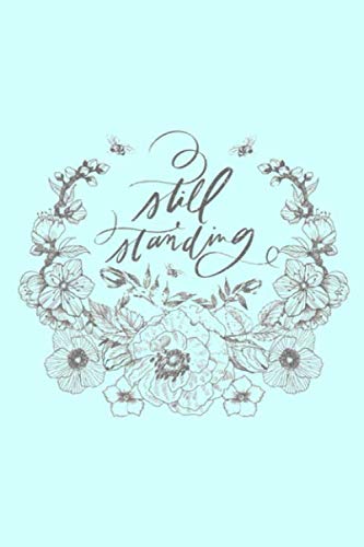still standing: Lined Notebook, 110 Pages -Motivating Quote on Light Aqua Blue Matte Soft Cover, 6X9 by Mama Bear Books