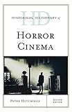 Historical Dictionary of Horror Cinema (Historical Dictionaries of Literature and the Arts) by Peter Hutchings