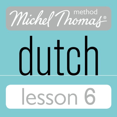 Michel Thomas Beginner Dutch, Lesson 6