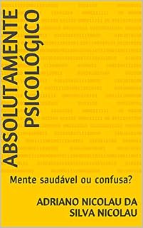 Livro ABSOLUTAMENTE PSICOLÓGICO: Mente saudável ou confusa?