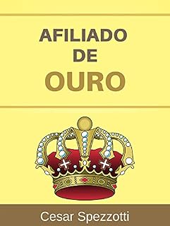 Livro Afiliado de Ouro: Marketing de afiliado - como iniciar um trabalho lucrativo