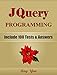 JQUERY: JQuery Programming, Learn Coding Fast! (With 100 Tests & Answers for Interview) Crash Course, A Quick Start Tutorial Book with Hands-On Projects. In Easy Steps! An Ultimate Beginner’s Guide!