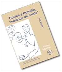 Cosme y Damián, 'médicos de Cristo': 137 (Santos y Santas)