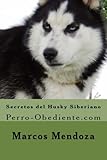 Image de Secretos del Husky Siberiano: Perro-Obediente.com (Spanish Edition)