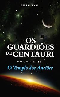 Livro Os Guardiões de Centauri: O Templo dos Anciões - Volume II