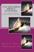 Tax Sheltered Impact Investing: Through The Monroe Insurance Dedicated Funds Tax Sheltered Impact Investing: Through The Monroe Insurance Dedicated Funds