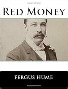 Amazon Com Red Money 9781979498630 Fergus Hume Books
