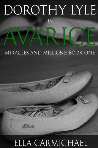 Dorothy Lyle In Avarice (The Miracles & Millions Saga) (Volume 1) Dorothy Lyle In Avarice (The Miracles & Millions Saga) (Volume 1)