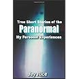 True Short Stories of the Paranormal: My Personal Experiences