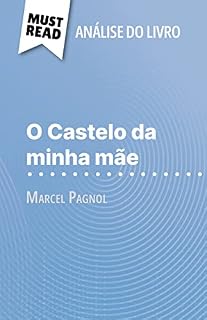 Livro O Castelo da minha mãe de Marcel Pagnol (Análise do livro): Análise completa e resumo pormenorizado do trabalho
