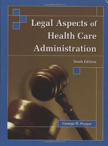 Download Legal Aspects of Health Care Administration by Pozgar, George D. 10th (tenth) Edition [Hardcover(2006)]