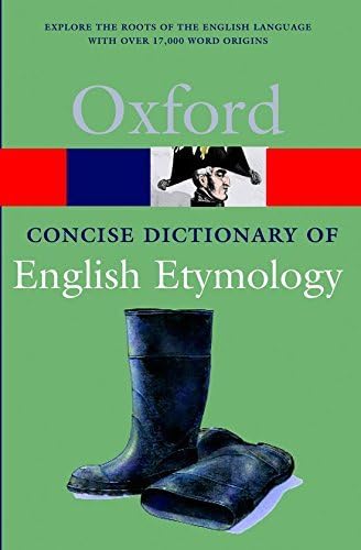 The Concise Oxford Dictionary of English Etymology (Oxford Quick Reference) (1993-07-29) Paperback โ 1682