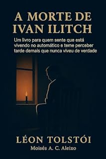 Livro A MORTE DE IVAN ILITCH: Sua vida é um erro e você é o próprio fracasso (Biblioteca de Moisés - Livros que transformam conhecimento em mudança de vida.)