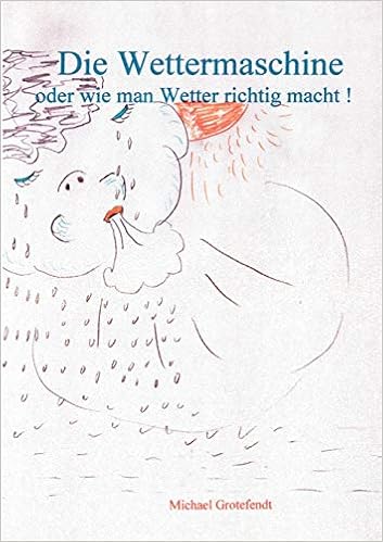 Die Wettermaschine: Oder ; Wie Man Wetter Richtig Macht (German Edition):  Grotefendt, Michael: 9783831138067: Amazon.com: Books