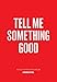 Tell Me Something Good by