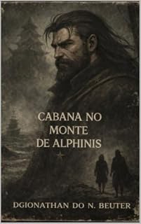 Livro Cabana no Monte de Alphinis Volume I: Versão Premium Ilustrada