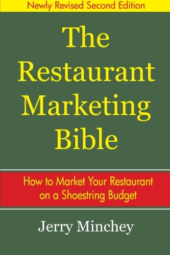 The Restaurant Marketing Bible: How To Market Your Restaurant on a Shoestring Budget by Jerry Minchey