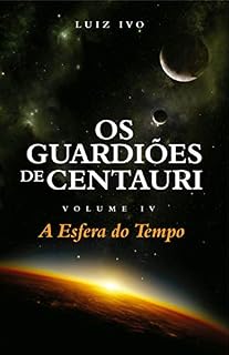 Livro Os Guardiões de Centauri: A Esfera do Tempo - Volume IV