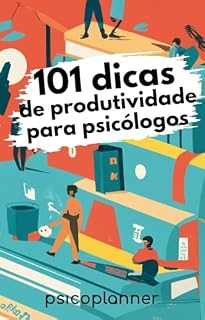 Livro 101 dicas de produtividade para Psicólogos e Terapeutas