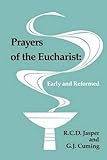 Prayers of the Eucharist: Early and Reformed