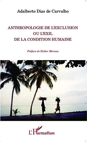 Anthropologie de l'exclusion ou L'exil de la condition humaine