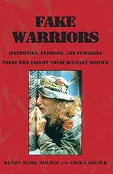 Fake Warriors: Identifying, Exposing, and Punishing Those Who Falsify Their Military Service