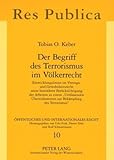 Der Begriff des Terrorismus im Völkerrecht : Entwicklungslinien im Vertrags- und Gewohnheitsrecht unter besonderer Berücksichtigung der Arbeiten zu einem Umfassenden Übereinkommen zur Bekämpfung des Terrorismus, Keber, Tobias O., 3631582404