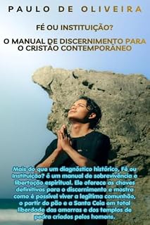 Livro FÉ OU INSTITUIÇÃO?: O Manual de Discernimento para o Cristão Contemporâneo