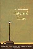 Internal Time: Chronotypes, Social Jet Lag, and Why You're So Tired cover